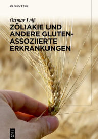 Title: Zöliakie und andere Gluten-assoziierte Erkrankungen, Author: Ottmar Leiß