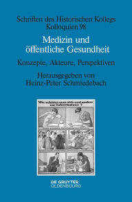 Title: Medizin und öffentliche Gesundheit: Konzepte, Akteure, Perspektiven, Author: Heinz-Peter Schmiedebach