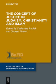 Title: The Concept of Justice in Judaism, Christianity and Islam, Author: Catharina Rachik