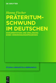 Title: Präteritumschwund im Deutschen: Dokumentation und Erklärung eines Verdrängungsprozesses, Author: Hanna Fischer