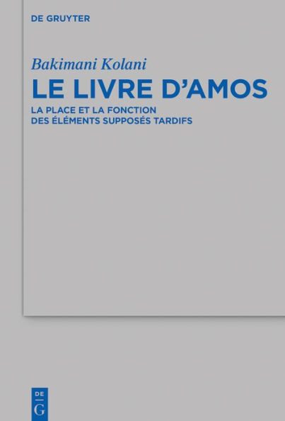 Le livre d'Amos: la place et fonction des éléments supposés tardifs