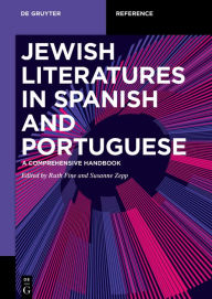Ebook share download Jewish Literatures in Spanish and Portuguese: A Comprehensive Handbook by Ruth Fine, Susanne Zepp ePub 9783112215586