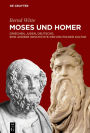 Moses und Homer: Griechen, Juden, Deutsche: Eine andere Geschichte der deutschen Kultur