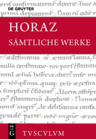 Title: Sämtliche Werke: Lateinisch - deutsch, Author: Horaz