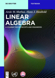Title: Linear Algebra: A Course for Physicists and Engineers / Edition 1, Author: Arak M. Mathai