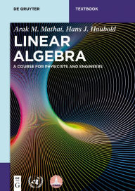 Title: Linear Algebra: A Course for Physicists and Engineers, Author: Arak M. Mathai