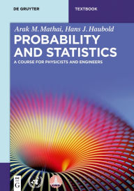 Title: Probability and Statistics: A Course for Physicists and Engineers, Author: Arak M. Mathai