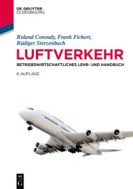 Title: Luftverkehr: Betriebswirtschaftliches Lehr- und Handbuch, Author: Roland Conrady