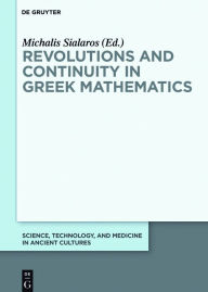 Title: Revolutions and Continuity in Greek Mathematics, Author: TJR