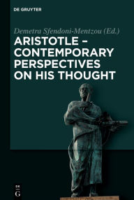 Title: Aristotle - Contemporary Perspectives on his Thought: On the 2400th Anniversary of Aristotle's Birth, Author: Demetra Sfendoni-Mentzou