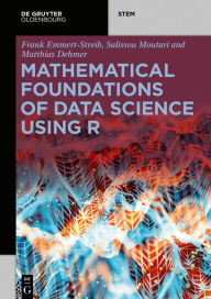 Title: Mathematical Foundations of Data Science Using R, Author: Frank Emmert-Streib