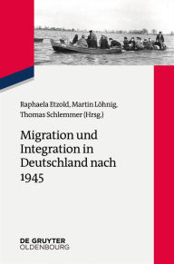 Title: Migration und Integration in Deutschland nach 1945, Author: Raphaela Etzold