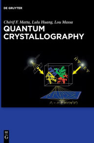 Title: Quantum Crystallography, Author: Chérif Matta