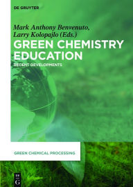 Title: Green Chemistry Education: Recent Developments, Author: Mark Anthony Benvenuto