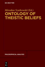 Title: Ontology of Theistic Beliefs, Author: Miroslaw Szatkowski