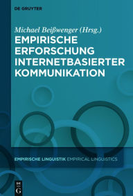 Title: Empirische Erforschung internetbasierter Kommunikation, Author: Michael Beißwenger