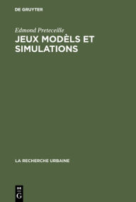 Title: Jeux modèls et simulations: Critique des jeux urbains, Author: Edmond Preteceille