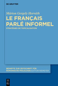 Title: Le français parlé informel: Stratégies de topicalisation, Author: Márton Gergely Horváth
