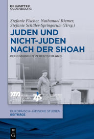 Title: Juden und Nichtjuden nach der Shoah: Begegnungen in Deutschland, Author: Stefanie Fischer