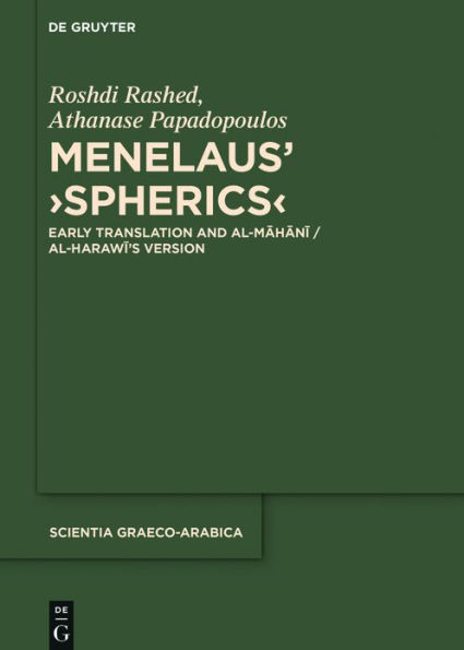 Menelaus' >Spherics<: Early Translation and al-Mahani / al-Harawi's Version