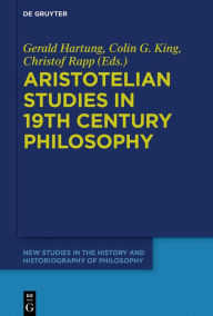 Title: Aristotelian Studies in 19th Century Philosophy, Author: Gerald Hartung