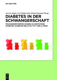 Title: Diabetes in der Schwangerschaft: Praxisorientiertes Wissen zu Gestationsdiabetes, Diabetes mellitus Typ 1 und 2, MODY / Edition 1, Author: Jens H. Stupin