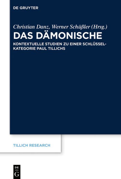 Das Dämonische: Kontextuelle Studien zu einer Schlüsselkategorie Paul Tillichs