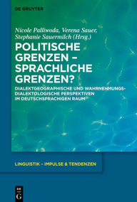 Title: Politische Grenzen - Sprachliche Grenzen?: Dialektgeographische und wahrnehmungsdialektologische Perspektiven im deutschsprachigen Raum, Author: Nicole Palliwoda