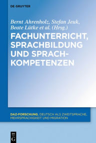 Title: Fachunterricht, Sprachbildung und Sprachkompetenzen, Author: Bernt Ahrenholz