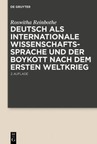 Title: Deutsch als internationale Wissenschaftssprache und der Boykott nach dem Ersten Weltkrieg, Author: Roswitha Reinbothe