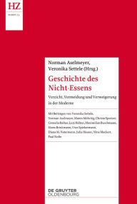 Title: Geschichte des Nicht-Essens: Verzicht, Vermeidung und Verweigerung in der Moderne, Author: Norman Aselmeyer