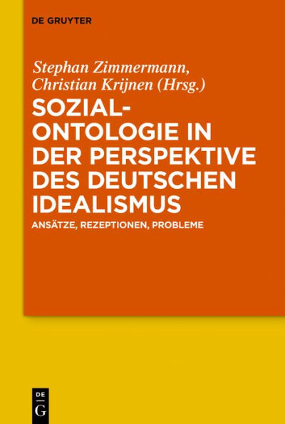 Sozialontologie in der Perspektive des deutschen Idealismus: Ansätze, Rezeptionen, Probleme