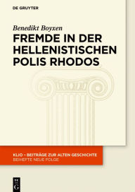 Title: Fremde in der hellenistischen Polis Rhodos: Zwischen Nähe und Distanz, Author: Benedikt Boyxen