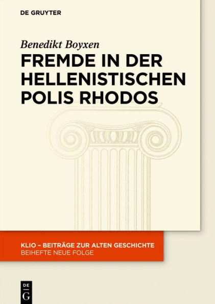 Fremde in der hellenistischen Polis Rhodos: Zwischen Nähe und Distanz