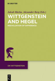 Title: Wittgenstein and Hegel: Reevaluation of Difference, Author: Jakub Mácha