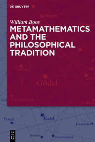 Title: Metamathematics and the Philosophical Tradition, Author: William Boos