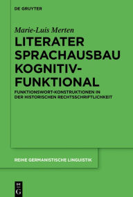 Title: Literater Sprachausbau kognitiv-funktional: Funktionswort-Konstruktionen in der historischen Rechtsschriftlichkeit, Author: Marie-Luis Merten