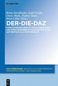Title: Der-Die-DaZ - Forschungsbefunde zu Sprachgebrauch und Spracherwerb von Deutsch als Zweitsprache / Edition 1, Author: Britta Hövelbrinks