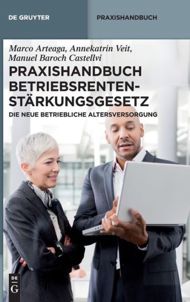 Praxishandbuch Betriebsrentenstärkungsgesetz: Die neue betriebliche Altersversorgung