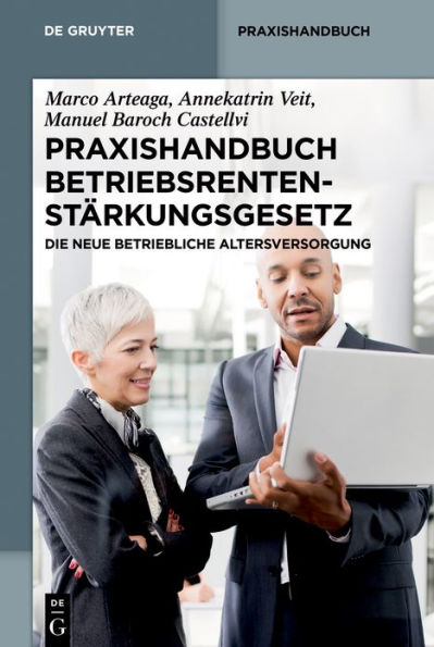 Praxishandbuch Betriebsrentenstärkungsgesetz: Die neue betriebliche Altersversorgung