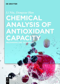 Title: Chemical Analysis of Antioxidant Capacity: Mechanisms and Techniques, Author: Li Niu
