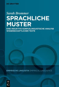 Title: Sprachliche Muster: Eine induktive korpuslinguistische Analyse wissenschaftlicher Texte, Author: Sarah Brommer