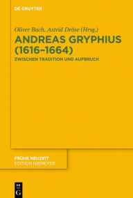 Title: Andreas Gryphius (1616-1664): Zwischen Tradition und Aufbruch, Author: Oliver Bach