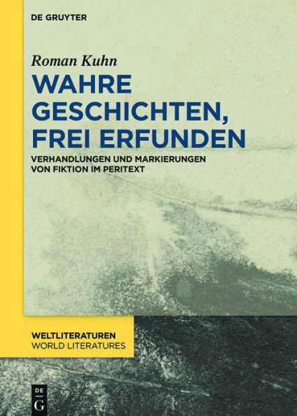 Wahre Geschichten, frei erfunden: Verhandlungen und Markierungen von Fiktion im Peritext