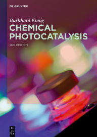 Title: Chemical Photocatalysis, Author: Burkhard König