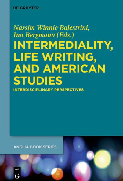 Intermediality, Life Writing, and American Studies: Interdisciplinary Perspectives