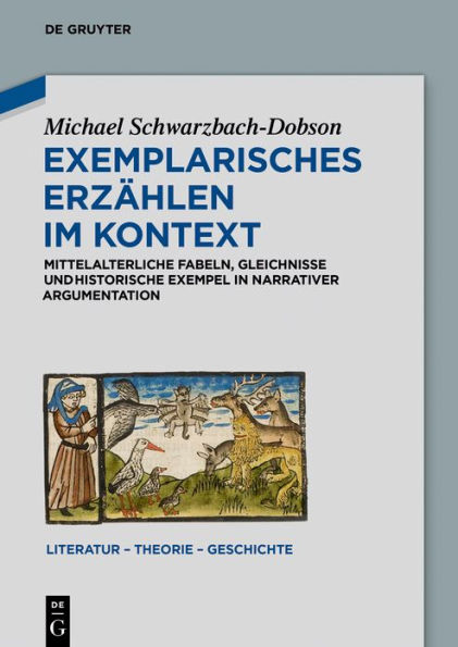 Exemplarisches Erzählen im Kontext: Mittelalterliche Fabeln, Gleichnisse und historische Exempel in narrativer Argumentation