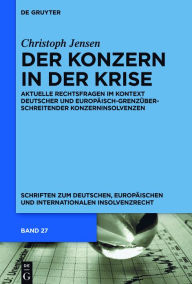 Title: Der Konzern in der Krise: Aktuelle Rechtsfragen im Kontext deutscher und europäisch-grenzüberschreitender Konzerninsolvenzen, Author: Christoph Jensen