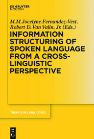 Title: Information Structuring of Spoken Language from a Cross-linguistic Perspective, Author: M. M. Jocelyne Fernandez-Vest