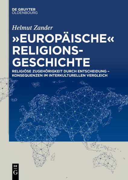 "Europäische" Religionsgeschichte: Religiöse Zugehörigkeit durch Entscheidung - Konsequenzen im interkulturellen Vergleich